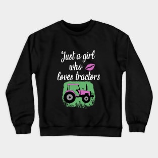 Just a girl who loves tractors Crewneck Sweatshirt